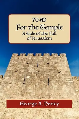 Pour le temple : Un récit de la chute de Jérusalem - For the Temple: A Tale of the Fall of Jerusalem