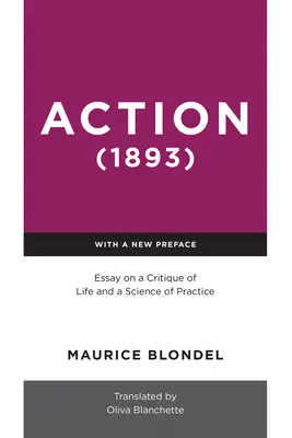 Action (1893) : Essai d'une critique de la vie et d'une science de la pratique - Action (1893): Essay on a Critique of Life and a Science of Practice