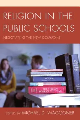 La religion dans les écoles publiques : Négocier les nouveaux communs - Religion in the Public Schools: Negotiating the New Commons
