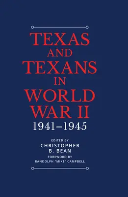 Le Texas et les Texans pendant la Seconde Guerre mondiale : 1941-1945 - Texas and Texans in World War II: 1941-1945