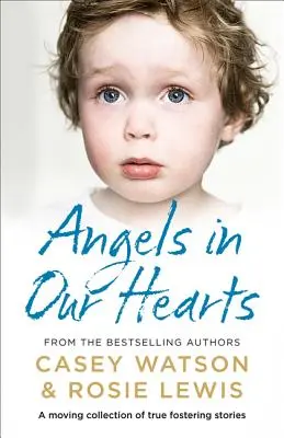 Des anges dans nos cœurs : Une collection émouvante d'histoires vraies de familles d'accueil - Angels in Our Hearts: A Moving Collection of True Fostering Stories