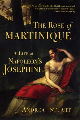 La rose de la Martinique : La vie de Joséphine de Napoléon - The Rose of Martinique: A Life of Napoleon's Josephine