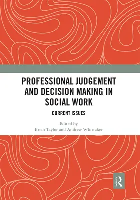 Jugement professionnel et prise de décision dans le travail social : Questions d'actualité - Professional Judgement and Decision Making in Social Work: Current Issues