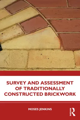 Enquête et évaluation de la maçonnerie traditionnelle - Survey and Assessment of Traditionally Constructed Brickwork