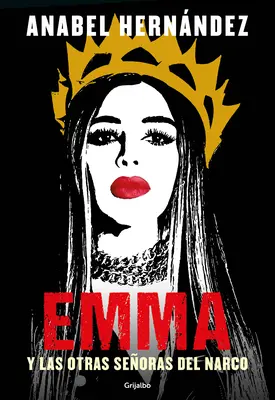 Emma Y Las Otras Seoras del Narco / Emma et les autres femmes du narcotrafic - Emma Y Las Otras Seoras del Narco / Emma and Other Narco Women