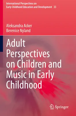Perspectives des adultes sur les enfants et la musique dans la petite enfance - Adult Perspectives on Children and Music in Early Childhood