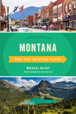 Montana Hors des sentiers battus(R) : Découvrez votre plaisir, dixième édition - Montana Off the Beaten Path(R): Discover Your Fun, Tenth Edition