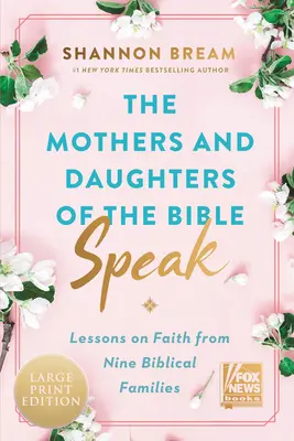 Les mères et les filles de la Bible parlent : Leçons de foi de neuf familles bibliques - The Mothers and Daughters of the Bible Speak: Lessons on Faith from Nine Biblical Families