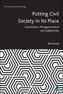 Remettre la société civile à sa place : Gouvernance, métagouvernance et subjectivité - Putting Civil Society in Its Place: Governance, Metagovernance and Subjectivity