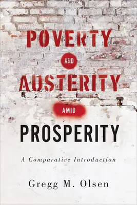 Pauvreté et austérité au milieu de la prospérité : Une introduction comparative - Poverty and Austerity Amid Prosperity: A Comparative Introduction