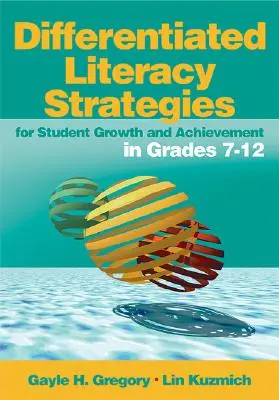 Stratégies d'alphabétisation différenciées pour la croissance et la réussite des élèves de la 7e à la 12e année - Differentiated Literacy Strategies for Student Growth and Achievement in Grades 7-12