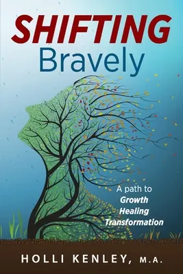 SHIFTING Bravely : Un chemin vers la croissance, la guérison et la transformation - SHIFTING Bravely: A Path to Growth, Healing, and Transformation