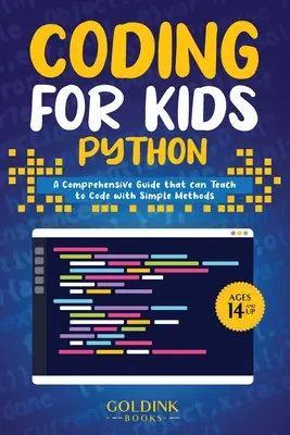 Coding for Kids Python : Un guide complet pour apprendre aux enfants à coder avec des méthodes simples - Coding for Kids Python: A Comprehensive Guide that Can Teach Children to Code with Simple Methods