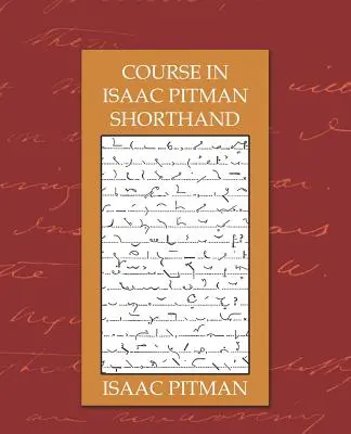 Cours de sténographie Isaac Pitman - Course in Isaac Pitman Shorthand