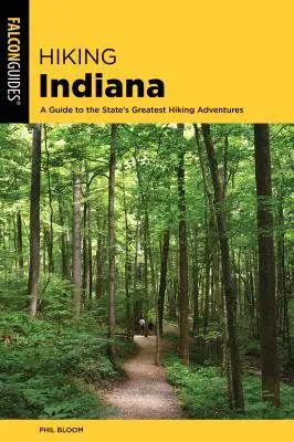 Hiking Indiana : Un guide des plus belles aventures de randonnée de l'État - Hiking Indiana: A Guide to the State's Greatest Hiking Adventures