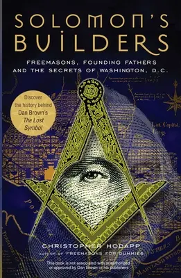 Les bâtisseurs de Salomon : Les francs-maçons, les pères fondateurs et les secrets de Washington D.C. - Solomon's Builders: Freemasons, Founding Fathers and the Secrets of Washington D.C.