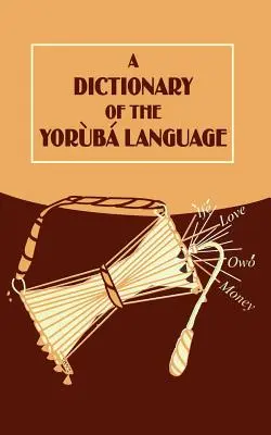 Dictionnaire de la langue yoruba - A Dictionary of the Yoruba Language
