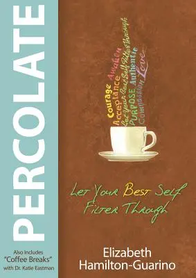 Percolate : Laissez filtrer le meilleur de vous-même - Percolate: Let Your Best Self Filter Through