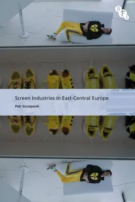 Les industries de l'écran en Europe centrale et orientale - Screen Industries in East-Central Europe