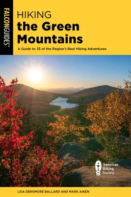 Randonnée dans les montagnes vertes : Un guide de 40 des meilleures randonnées de la région - Hiking the Green Mountains: A Guide to 40 of the Region's Best Hiking Adventures