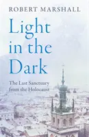 La lumière dans les ténèbres - Le dernier sanctuaire de l'Holocauste - Light in the Dark - The Last Sanctuary from the Holocaust