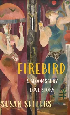 L'oiseau de feu : Une histoire d'amour à Bloomsbury - Firebird: A Bloomsbury Love Story