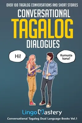 Dialogues conversationnels en tagalog : Plus de 100 conversations et histoires courtes en tagalog - Conversational Tagalog Dialogues: Over 100 Tagalog Conversations and Short Stories