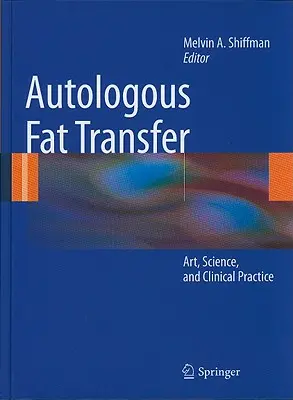 Transfert de graisse autologue : Art, science et pratique clinique - Autologous Fat Transfer: Art, Science, and Clinical Practice