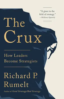 Le Crux : Comment les dirigeants deviennent des stratèges - The Crux: How Leaders Become Strategists