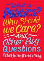 Qu'est-ce que la politique ? Pourquoi s'en préoccuper ? Et d'autres grandes questions - What Is Politics? Why Should we Care? And Other Big Questions