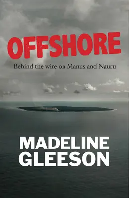 Offshore : Derrière les barbelés sur Manus et Nauru - Offshore: Behind the wire on Manus and Nauru