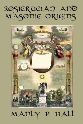 Origines rosicruciennes et maçonniques - Rosicrucian and Masonic Origins