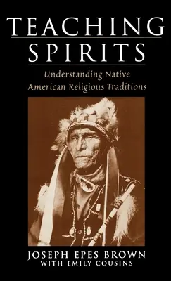 Enseigner les esprits : Comprendre les traditions religieuses amérindiennes - Teaching Spirits: Understanding Native American Religious Traditions