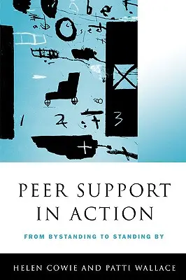 Le soutien par les pairs en action : De la position d'attente à la position de soutien - Peer Support in Action: From Bystanding to Standing by