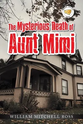 La mort mystérieuse de tante Mimi - The Mysterious Death of Aunt Mimi