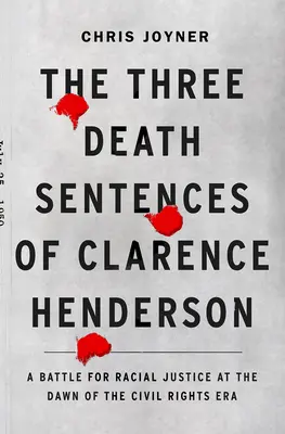 Les trois condamnations à mort de Clarence Henderson : Une bataille pour la justice raciale à l'aube de l'ère des droits civiques - The Three Death Sentences of Clarence Henderson: A Battle for Racial Justice at the Dawn of the Civil Rights Era
