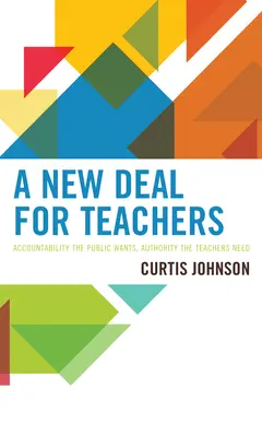 Un nouveau pacte pour les enseignants : La responsabilité que le public souhaite, l'autorité dont les enseignants ont besoin - A New Deal for Teachers: Accountability the Public Wants, Authority the Teachers Need