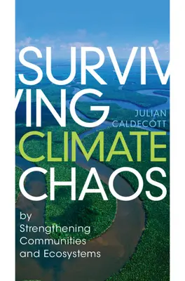 Survivre au chaos climatique : en renforçant les communautés et les écosystèmes - Surviving Climate Chaos: By Strengthening Communities and Ecosystems