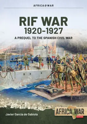 La guerre du Rif : Tome 1 : De Taxdirt au désastre de Annual 1909-1921 - The Rif War: Volume 1: From Taxdirt to the Disaster of Annual 1909-1921