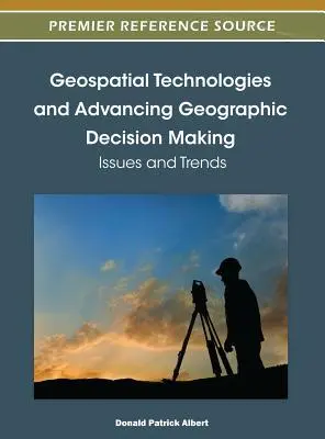 Les technologies géospatiales et l'avancement de la prise de décision géographique : Questions et tendances - Geospatial Technologies and Advancing Geographic Decision Making: Issues and Trends