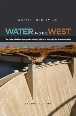 L'eau et l'Ouest : Le pacte du fleuve Colorado et la politique de l'eau dans l'Ouest américain - Water and the West: The Colorado River Compact and the Politics of Water in the American West