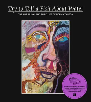 Essayer de parler de l'eau à un poisson : L'art, la musique et la troisième vie de Norma Tenega - Try to Tell a Fish about Water: The Art, Music, and Third Life of Norma Tenega