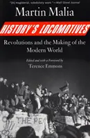 Les locomotives de l'histoire - Les révolutions et la construction du monde moderne - History's Locomotives - Revolutions and the Making of the Modern World