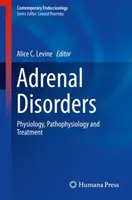 Troubles surrénaliens : Physiologie, pathophysiologie et traitement - Adrenal Disorders: Physiology, Pathophysiology and Treatment