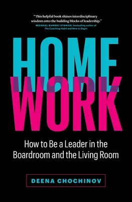 HomeWork : Comment être un leader dans la salle de réunion et dans le salon - HomeWork: How to Be a Leader in the Boardroom and the Living Room