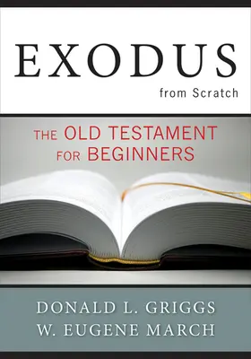 L'Exode à partir de zéro : L'Ancien Testament pour les débutants - Exodus from Scratch: The Old Testament for Beginners