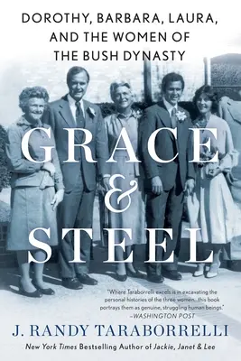 Grace & Steel : Dorothy, Barbara, Laura et les femmes de la dynastie Bush - Grace & Steel: Dorothy, Barbara, Laura, and the Women of the Bush Dynasty