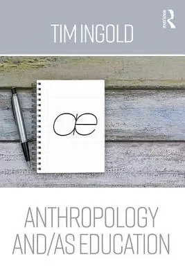 Anthropologie et/ou éducation - Anthropology and/as Education