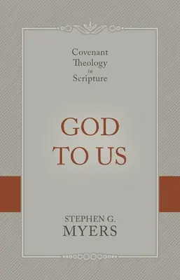 Dieu pour nous : La théologie de l'alliance dans les Écritures - God to Us: Covenant Theology in Scripture