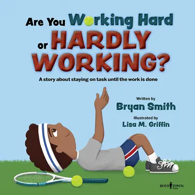 Tu travailles fort ou tu travailles à peine ? Une histoire sur la façon de rester à la tâche jusqu'à ce que le travail soit terminé - Are You Working Hard or Hardly Working?: A Story about Staying on Task Until the Work Is Done